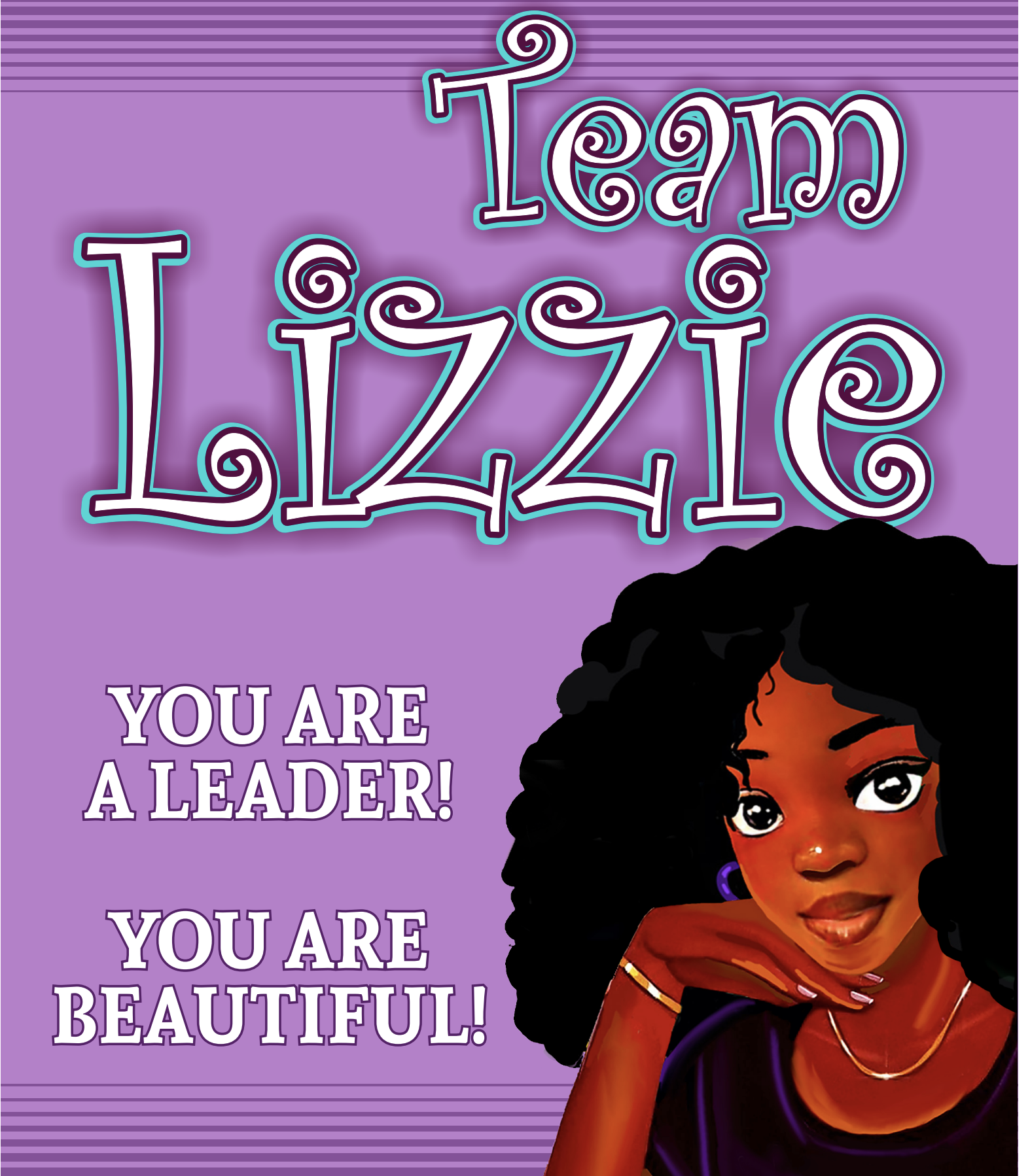 Team Lizzie poster — You Are a Leader! You Are Beautiful!